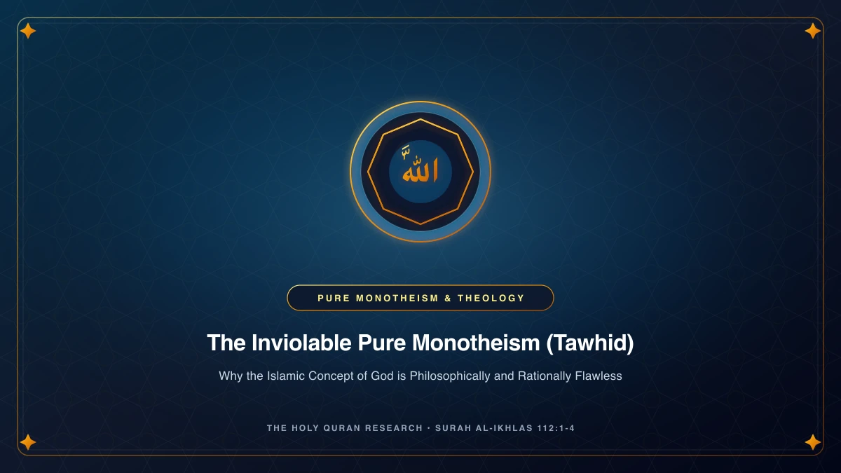 The Inviolable Pure Monotheism (Tawhid): Why Islam's Concept of God is Philosophically Flawless